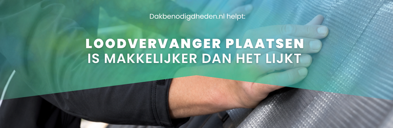 Loodvervanger aanbrengen is makkelijker dan het lijkt