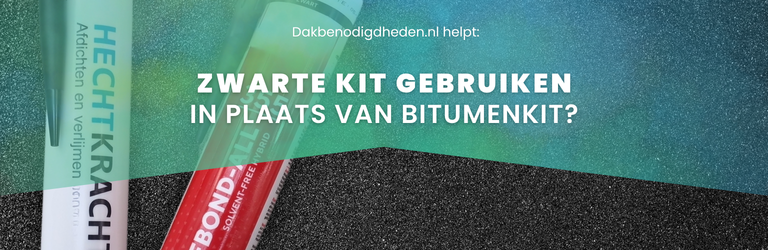 Kun je bitumenkit ook vervangen door zwarte kit?