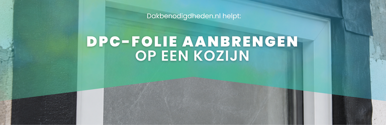 DPC-folie aanbrengen op een kozijn doe je zo | Handige tips