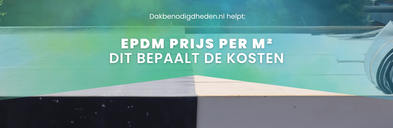 EPDM dakbedekking: prijs per m2 & 3 bespaartips