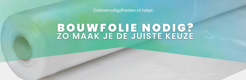 Bouwfolies: welke kies je wanneer (en waarom)?