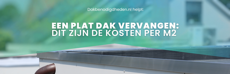 Een plat dak vervangen: dit zijn de kosten per m2