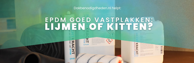 Lijm of kit? Waarmee plak ik mijn epdm dakbedekking goed vast?
