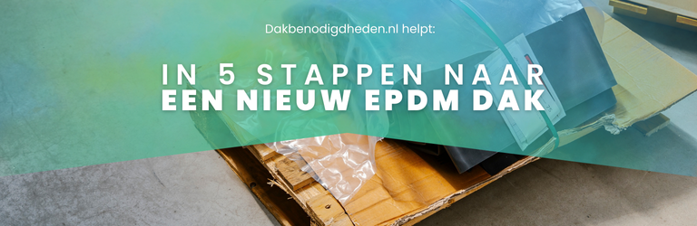 In 5 stappen naar een nieuw EPDM dak